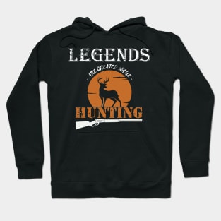 Legends are Created While Hunting Hoodie